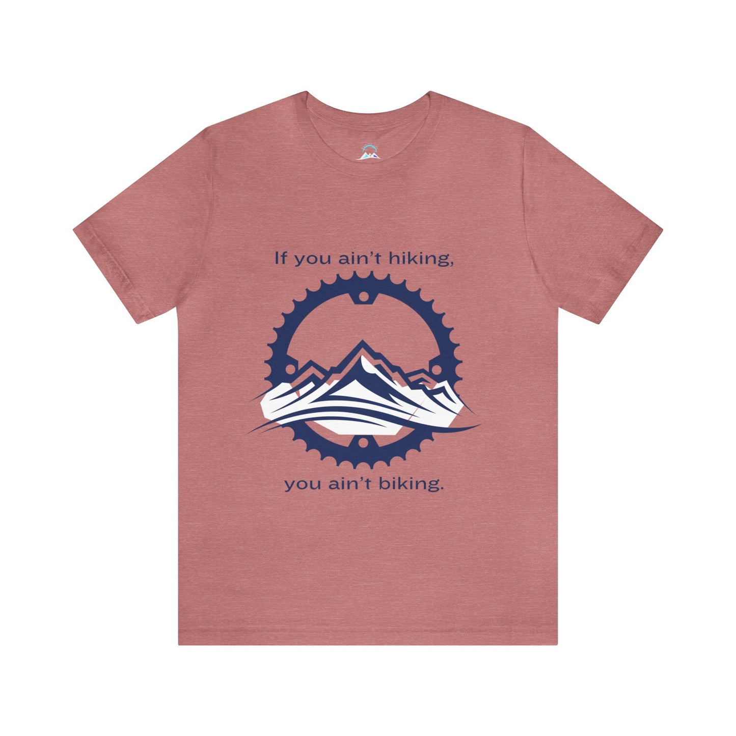 If You Ain't Hiking, You Ain't Biking Unisex Jersey Short Sleeve Tee
