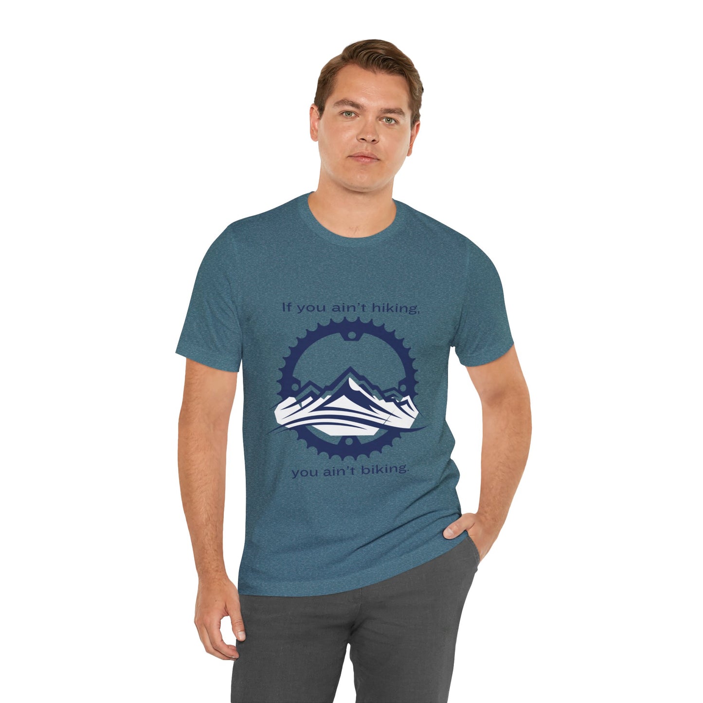 If You Ain't Hiking, You Ain't Biking Unisex Jersey Short Sleeve Tee