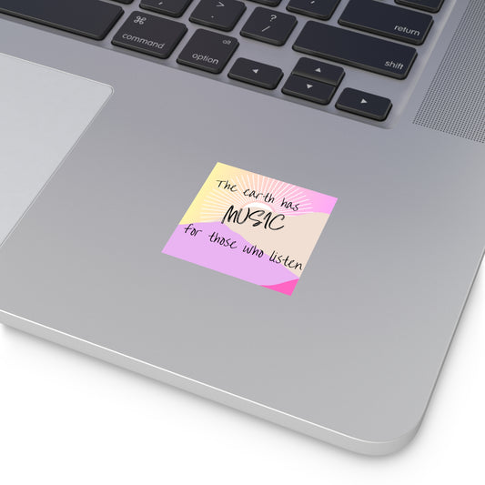 The Earth has Music for Those Who Listen Square Vinyl Sticker