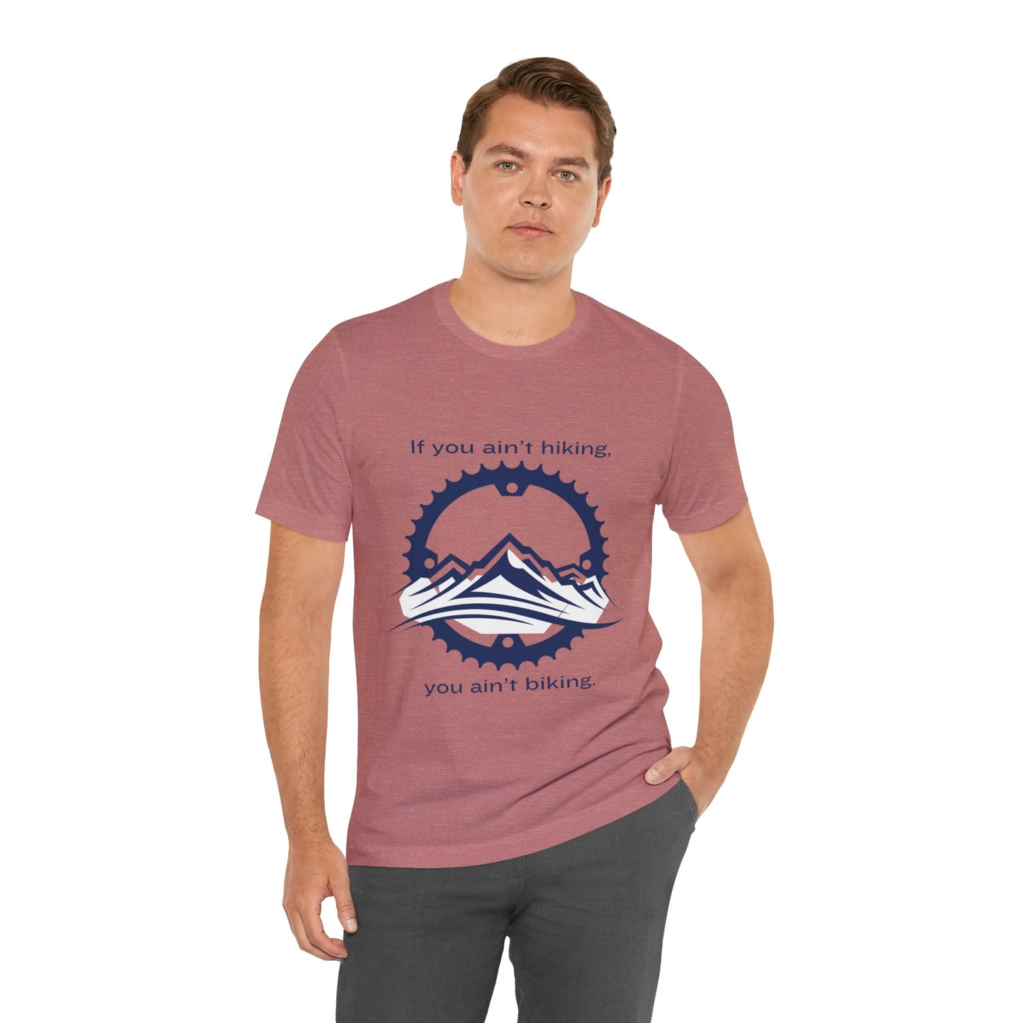 If You Ain't Hiking, You Ain't Biking Unisex Jersey Short Sleeve Tee