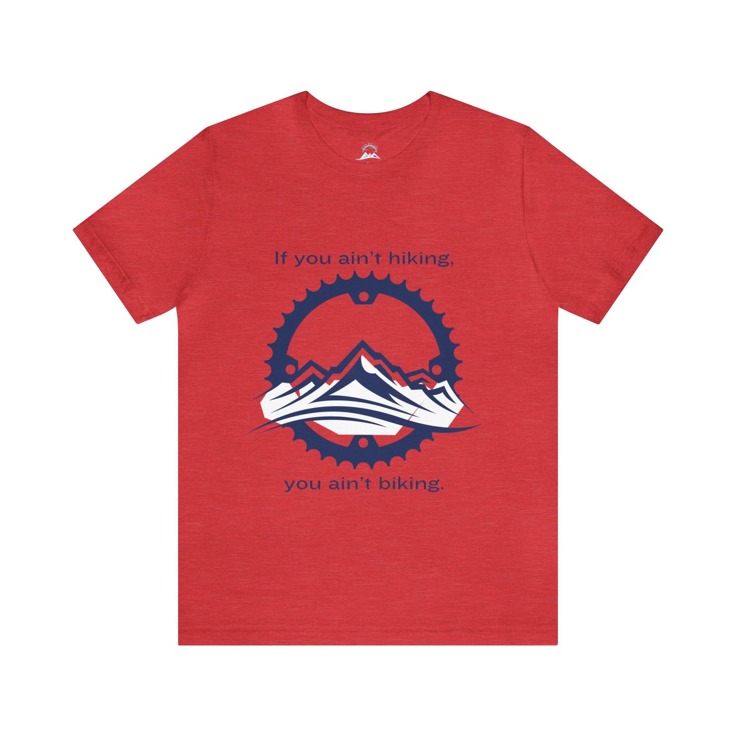 If You Ain't Hiking, You Ain't Biking Unisex Jersey Short Sleeve Tee