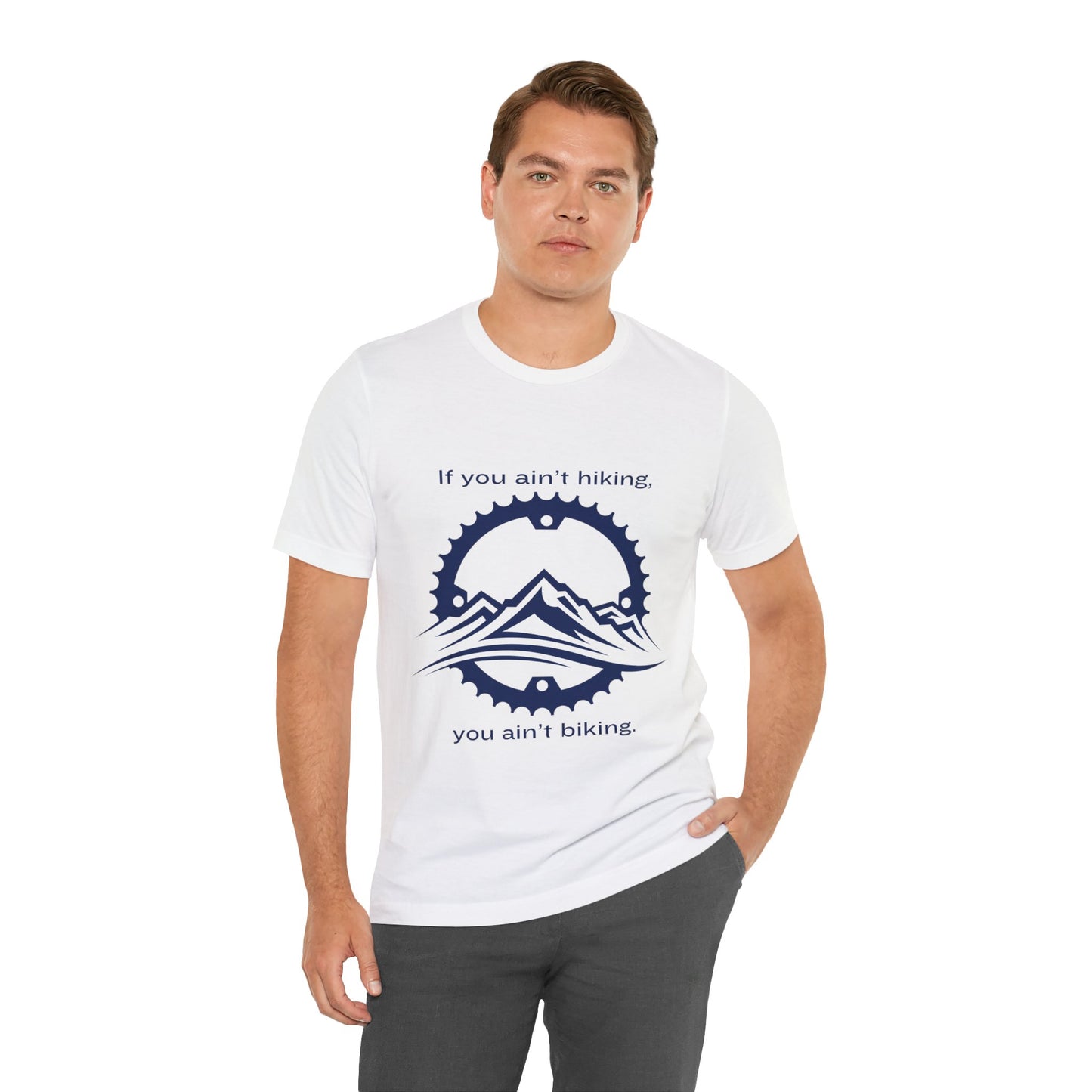 If You Ain't Hiking, You Ain't Biking Unisex Jersey Short Sleeve Tee