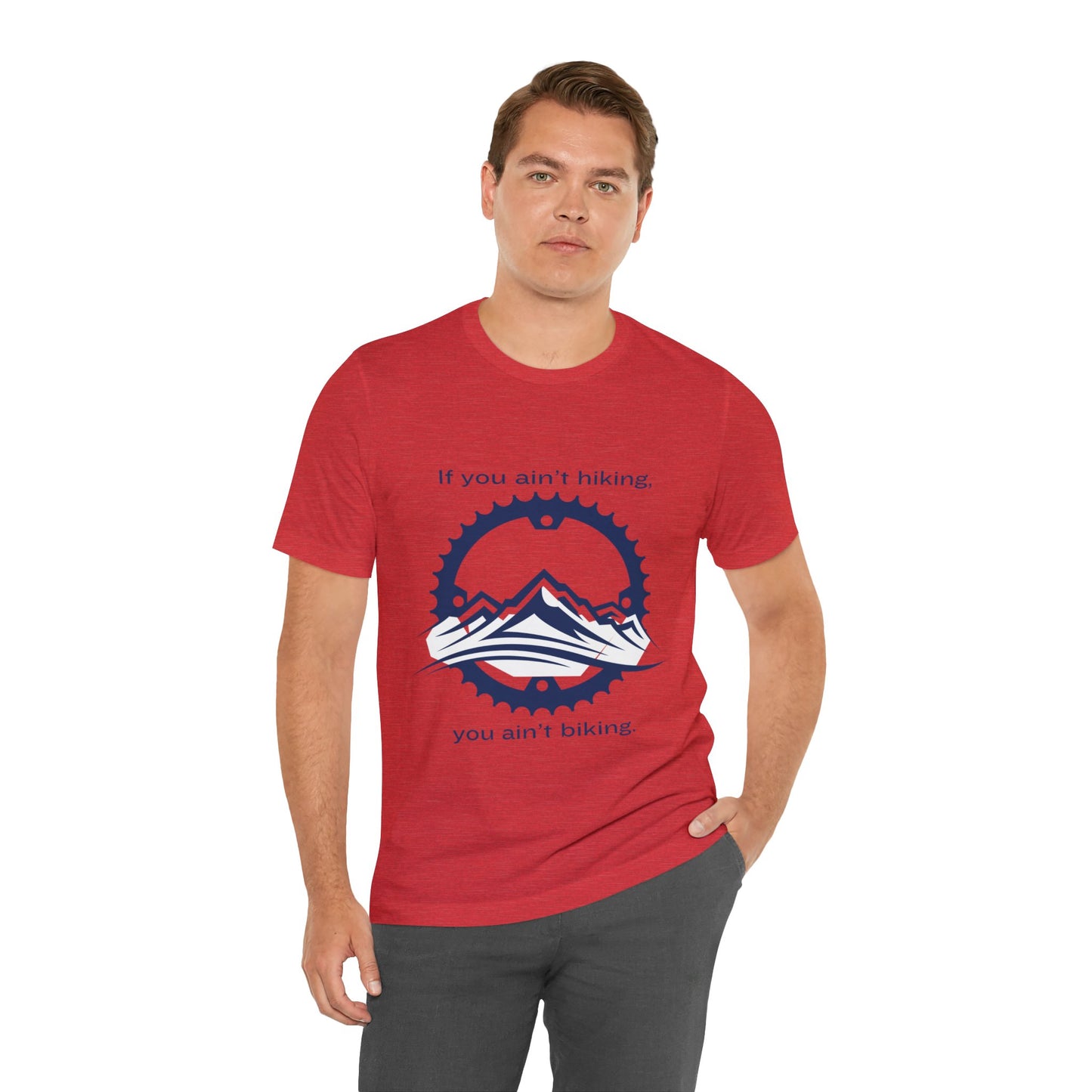 If You Ain't Hiking, You Ain't Biking Unisex Jersey Short Sleeve Tee