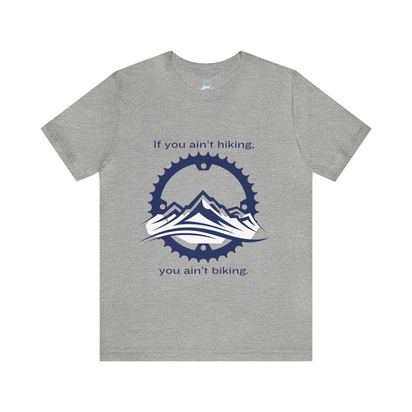 If You Ain't Hiking, You Ain't Biking Unisex Jersey Short Sleeve Tee