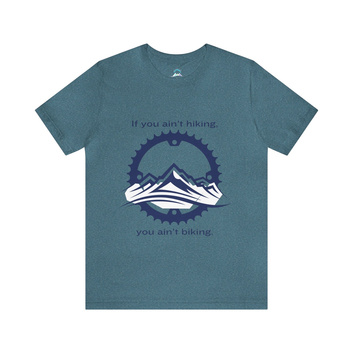 If You Ain't Hiking, You Ain't Biking Unisex Jersey Short Sleeve Tee