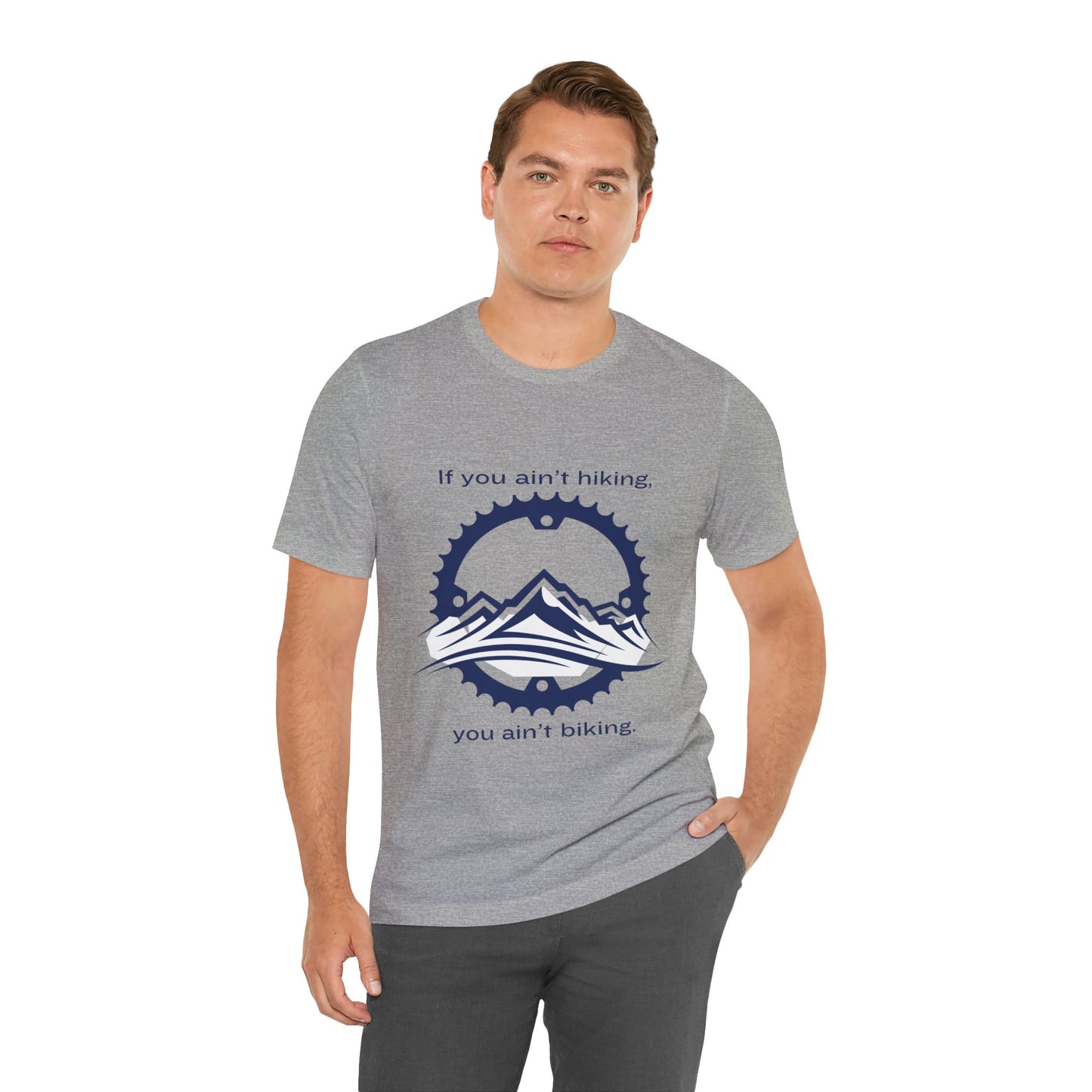 If You Ain't Hiking, You Ain't Biking Unisex Jersey Short Sleeve Tee