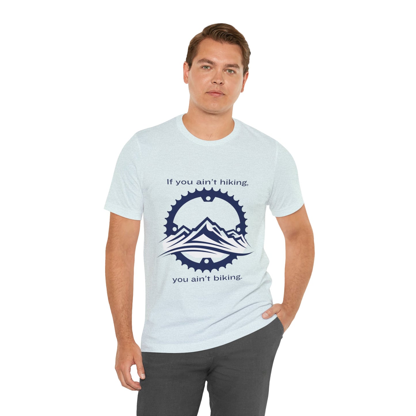 If You Ain't Hiking, You Ain't Biking Unisex Jersey Short Sleeve Tee