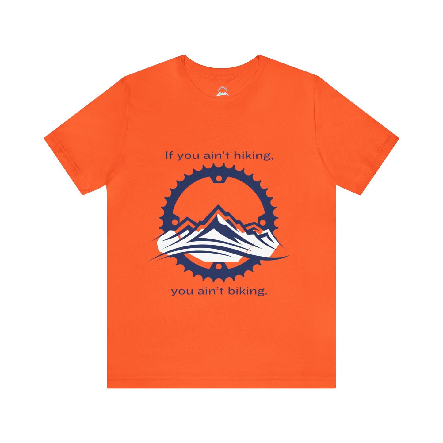 If You Ain't Hiking, You Ain't Biking Unisex Jersey Short Sleeve Tee